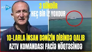AzTV team AT THE SITE WHERE 267 PEOPLE SANK - Türkiye sent a SPECIAL SHIP, hopes are fading