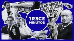 TRECE MINUTOS | 23-F: lo que se vivió y lo que se sabe hoy TRECE MINUTOS | 23-F: lo que se vivió y lo que se sabe hoy