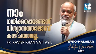 Syro-Malabar Jubilee Convention 2026 | Walk By Faith, Not By Sight - Fr. Xavier Khan Vattayil
