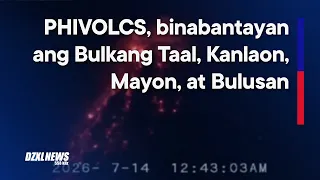 PHIVOLCS, patuloy na nagbabantay sa aktibidad ng mga bulkang Taal, Kanlaon, Mayon, at Bulusan
