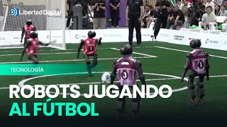 Sorprendente torneo en Pekín: robots que juegan solos al fútbol
