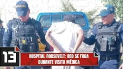 Hospital Roosevelt: reo se fuga durante visita médica