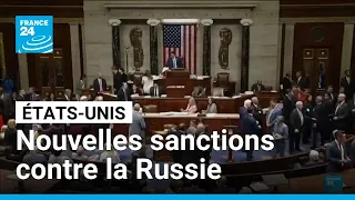 Le Congrès américain adopte un nouveau paquet de sanctions contre la Russie • FRANCE 24