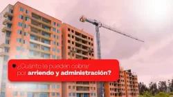 Esto es lo máximo que le pueden cobrar por administración y arriendo tras aumento del salario mínimo