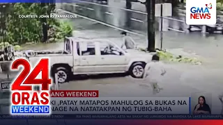 Lalaking nahulog sa drainage na natakpan ng baha sa Angeles, patay | 24 Oras Weekend