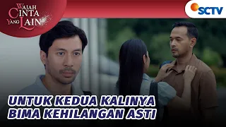 Bima Seperti Kehilangan Asti Kedua Kalinya?  | Wajah Cinta Yang Lain - Episode 86