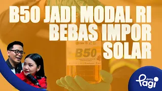 Edisi #726: B50 Jadi Modal RI Bebas Impor Solar