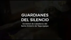 "Guardianes del Silencio" - Documental de los Caballeros del Santo Entierro de Tegucigalpa
