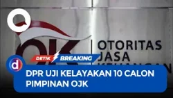 DPR Gelar Fit and Proper Test Untuk 10 Calon Pimpinan OJK