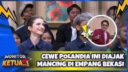 Cewe Polandia Ini Diajak Mancing di Empang Bekasi ? - MONITOR KETUA (09/3/26) P2