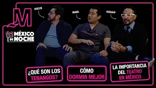 MÉXICO DE NOCHE WITH EMILIO VALLESVIDRIO - Tenangos, How to Sleep, and Theater