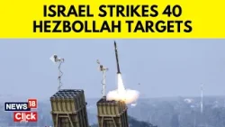 Israel Vs Hezbollah | Israeli Army Claims Strike On 40 Hezbollah "Terror Targets" | N18V | News18