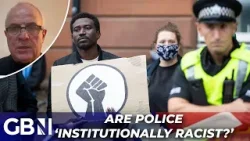 Are police 'institutionally RACIST'?  - Former Met Officer RAGES at 'WOKE' claims by NPCC chair
