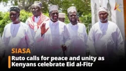 Ruto calls for peace and unity as Kenyans celebrate Eid al-Fitr