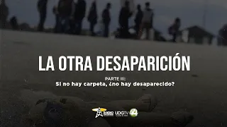 La otra desaparición | Parte III: Si no hay carpeta, ¿no hay desaparecido?