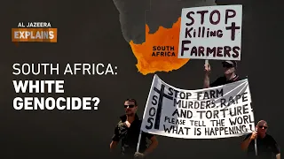 How South Africa’s ‘white genocide’ claim became US policy | Al Jazeera Explains