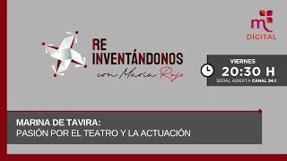 Marina de Tavira: Passion for Theater and Acting | Reinventing Ourselves with María Rojo | 07/26/24