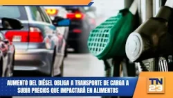 Aumento del diésel obliga a transporte de carga a subir precios que impactará en alimentos