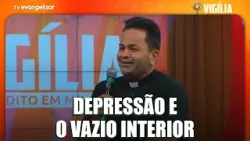 Força contra depressão e vazio interior | Pregação com Pe. Cleberson Evangelista | Vigília