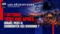 7 octobre, trois ans après : Israël peut-il surmonter ses divisions ?