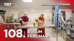 Hayallerinin Peşinde 108. Bölüm Fragmanı