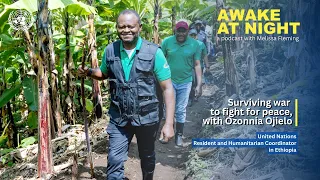 Surviving war to fight for peace, with Ozonnia Ojielo | RC/HC Ethiopia | Awake at Night