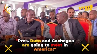 "Pres. Ruto and Gachagua are going to meet in America!"