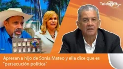 Apresan a hijo de Sonia Mateo y ella dice que es "persecución politica" comenta Omar Peralta