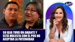 Su hija tuvo un amante y está molesta con él por no aceptar la paternidad | Andrea
