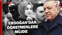Başkan Erdoğan’dan öğretmen atama müjdesi: Yakın zamanda atamalar yapılacak | A Haber