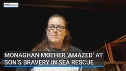 Monaghan mother ‘amazed’ at son’s bravery in sea rescue
