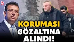 Ekrem İmamoğlu'nun koruması Bektaş Kamburoğlu gözaltına alındı! İki koruması tutuklanmıştı!
