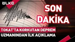 #SONDAKİKA #Tokat'ta Korkutan #Deprem! Uzmanından İlk Açıklama...