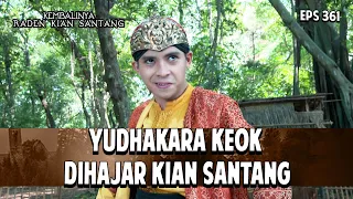 Yudhakara Keok Dihajar Kian Santang | KEMBALINYA RADEN KIAN SANTANG | EPS. 361 | PART 2