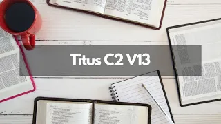 Bible Study - Titus C2 V13
