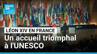 Léon XIV en France : une arrivée ovationnée à l'UNESCO • FRANCE 24