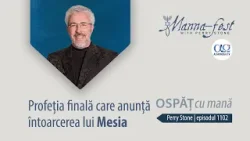 Profeția finală care anunță întoarcerea lui Mesia | Ospăț cu mană | Perry Stone | Episodul 1102
