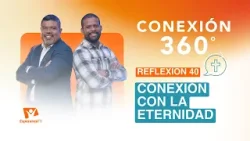 Conexión 360° | #40: Conexión con la Eternidad