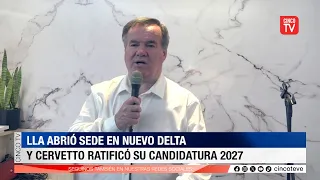 CINCO TV - LLA opened a headquarters in Nuevo Delta and Cervetto confirmed his 2027 candidacy