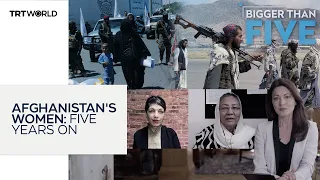Five years on, has the world abandoned Afghan women?  | Bigger Than Five Promo