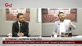 SORMAK LAZIM - 28.DÖNEM BAĞIMSIZ MİLLETVEKİLİ ADAYI İŞ ADAMI - SİYASETÇİ ABDÜLKERİM KOÇ