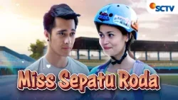 FULL FTV SCTV Miss Sepatu Roda | Eza Gionino dan Sabai Morscheck