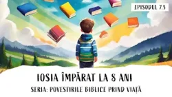 Iosia – împărat la 8 ani | Povestirile biblice prind viață | Episodul 7.5