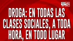 Drugs: in every social class, at all hours, everywhere