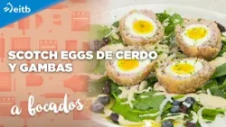 A BOCADOS: Scotch eggs de cerdo y gambas