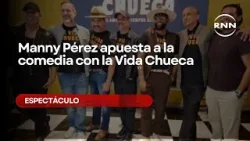 Manny Pérez apuesta a la comedia con la Vida Chueca Manny Pérez apuesta a la comedia con la Vida Chueca