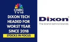 Dixon Technologies Down 38% From 52-Week High; Posts 5 Months Of Negative Returns | CNBC TV18