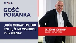 Grzegorz Schetyna: Morawiecki's camp feels it has the president's support | MORNING GUEST