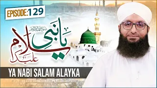 Ya Nabi Salam Alayka Episode 129 | Darood O Salam | Midhat e Rasool | Muhammad Mohsin Attari Madani
