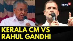 Lok Sabha Elections 2024 | Kerala CM Pinarayi Vijayan, On Friday, Hits Back At Rahul Gandhi | News18